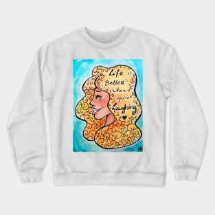 Life is better when you're laughing Crewneck Sweatshirt